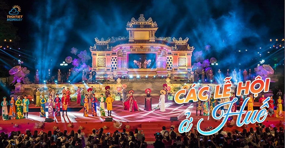 Các lễ hội ở Huế độc đáo mang đậm giá trị truyền thống Cố đô
