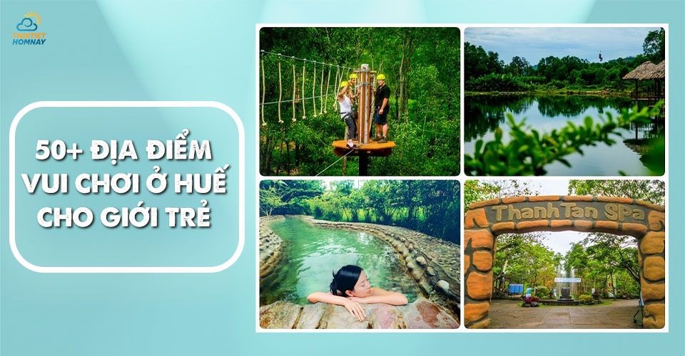 50+ Địa điểm vui chơi ở Huế cho giới trẻ cực kỳ hấp dẫn và thú vị 
