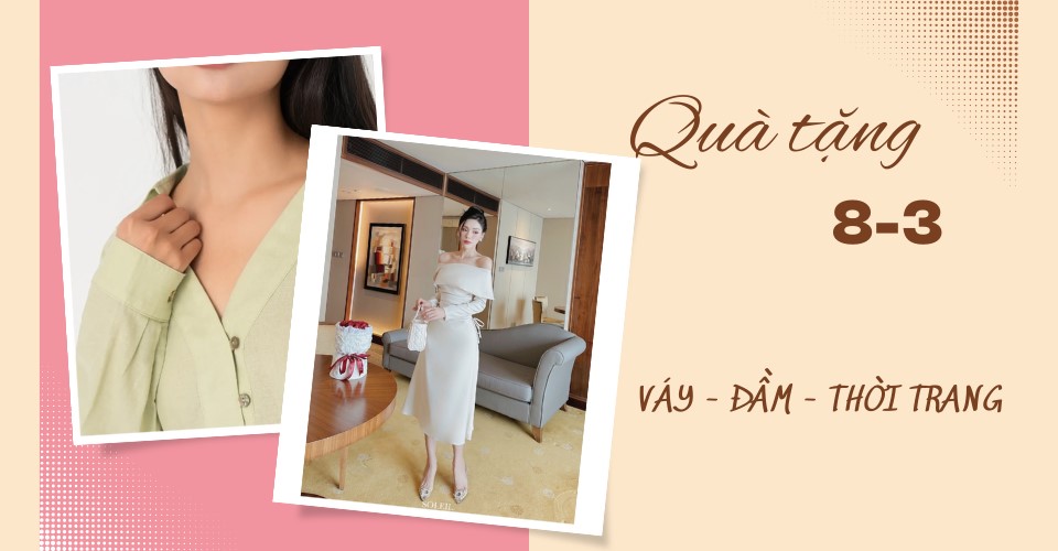 Mẫu váy, đầm đẹp tặng 8/3 khiến nàng “tan chảy” vì hạnh phúc